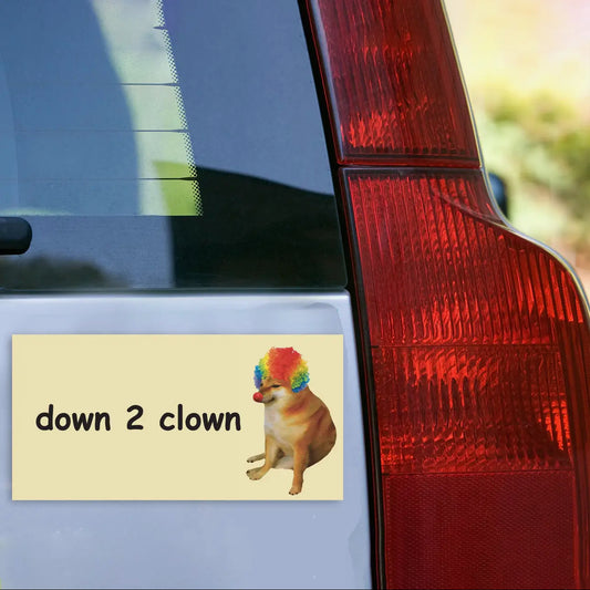 Down to Clown Dog Meme Bumper Sticker