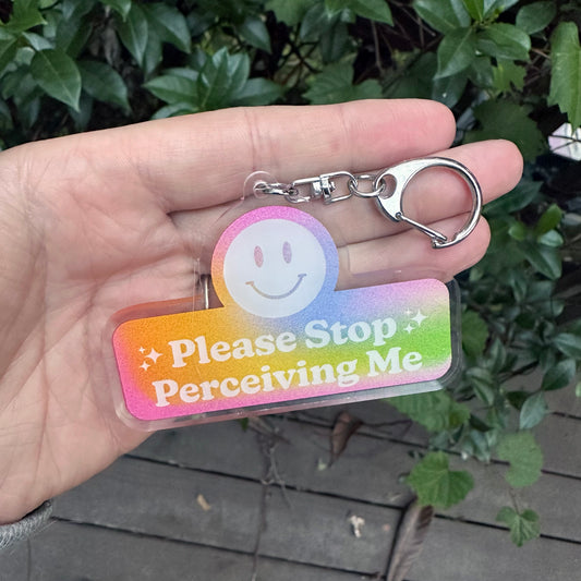 Rainbow Please Stop Perceiving Me Acrylic Keychain